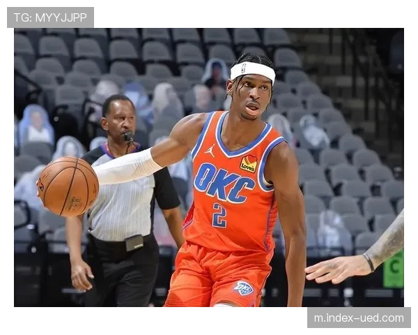 雷霆核心亚历山大腹肌拉伤缺席两周 球队进攻火力受损